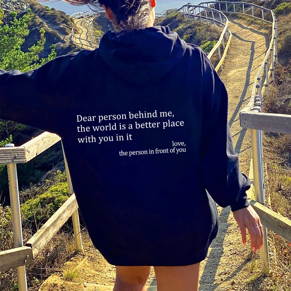 Dear Person Behind Me,the World Is A Better Place,with You In It,love,the Person In Front Of You,Women's Plush Letter Printed Kangaroo Pocket Drawstring Printed Hoodie Unisex Trendy Hoodies - SNMShop