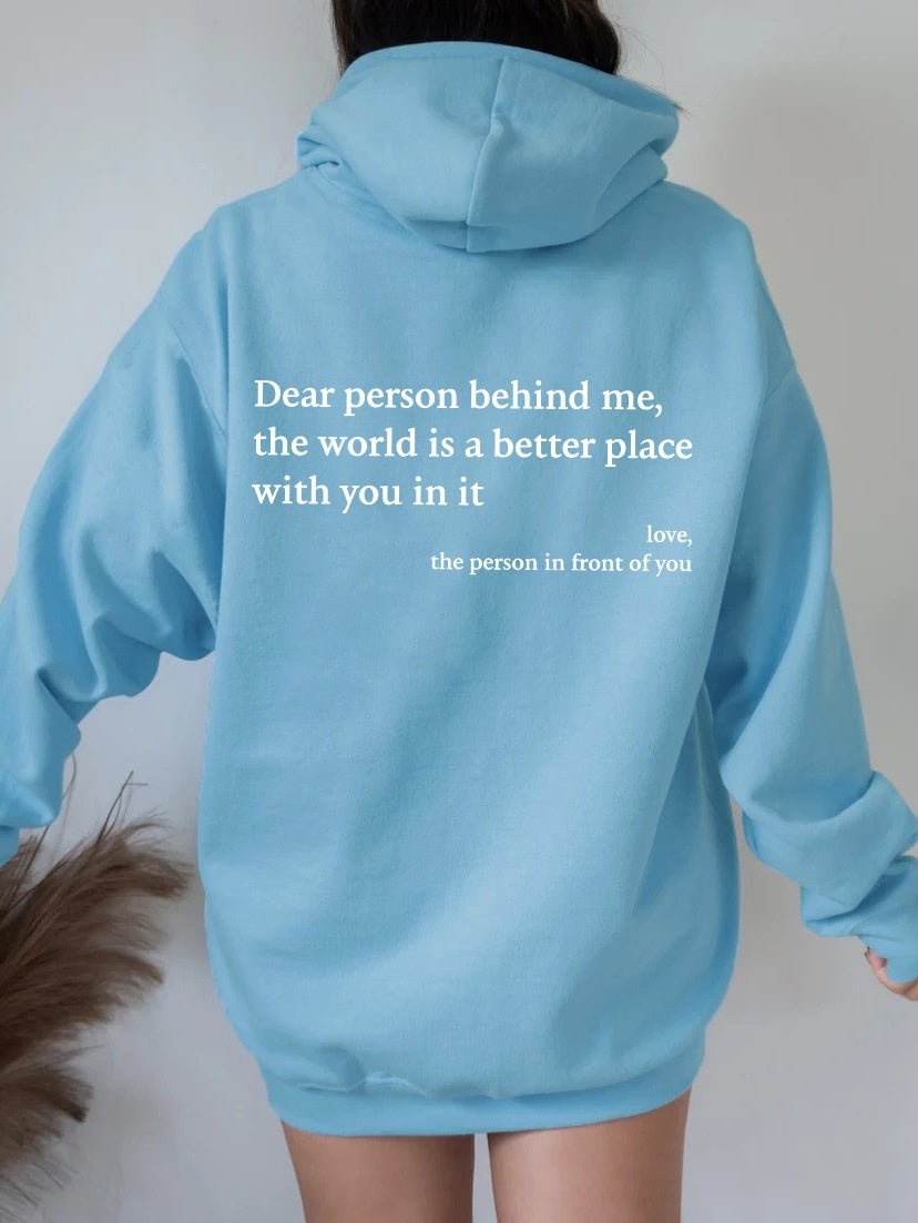 Dear Person Behind Me,the World Is A Better Place,with You In It,love,the Person In Front Of You,Women's Plush Letter Printed Kangaroo Pocket Drawstring Printed Hoodie Unisex Trendy Hoodies - SNMShop